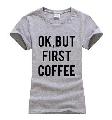 OK BUT FIRST COFFEE Print Tshirt